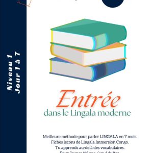 LINGALA IMMERSION CONGO - NIVEAU 1 [JOUR 1 à 7] : ENTRÉE DANS LE LINGALA MODERNE