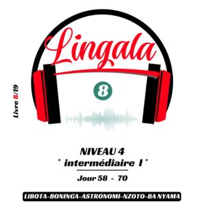 LINGALA IMMERSION CONGO - NIVEAU 4 [JOUR 58 à 70] : INTERMÉDIAIRE 1